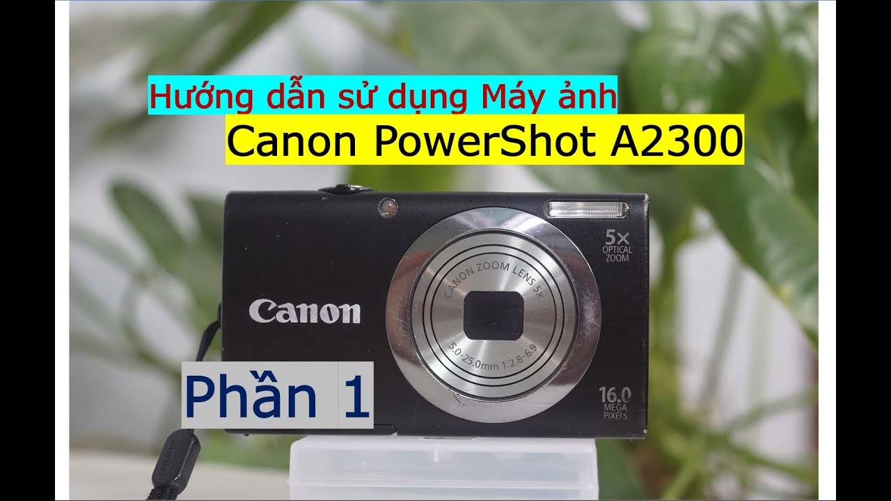 Canon Powershot A2300 phần 1 | Hướng dẫn sử dụng máy ảnh Canon A2300 Máy ảnh vintage Máy ảnh giá rẻ