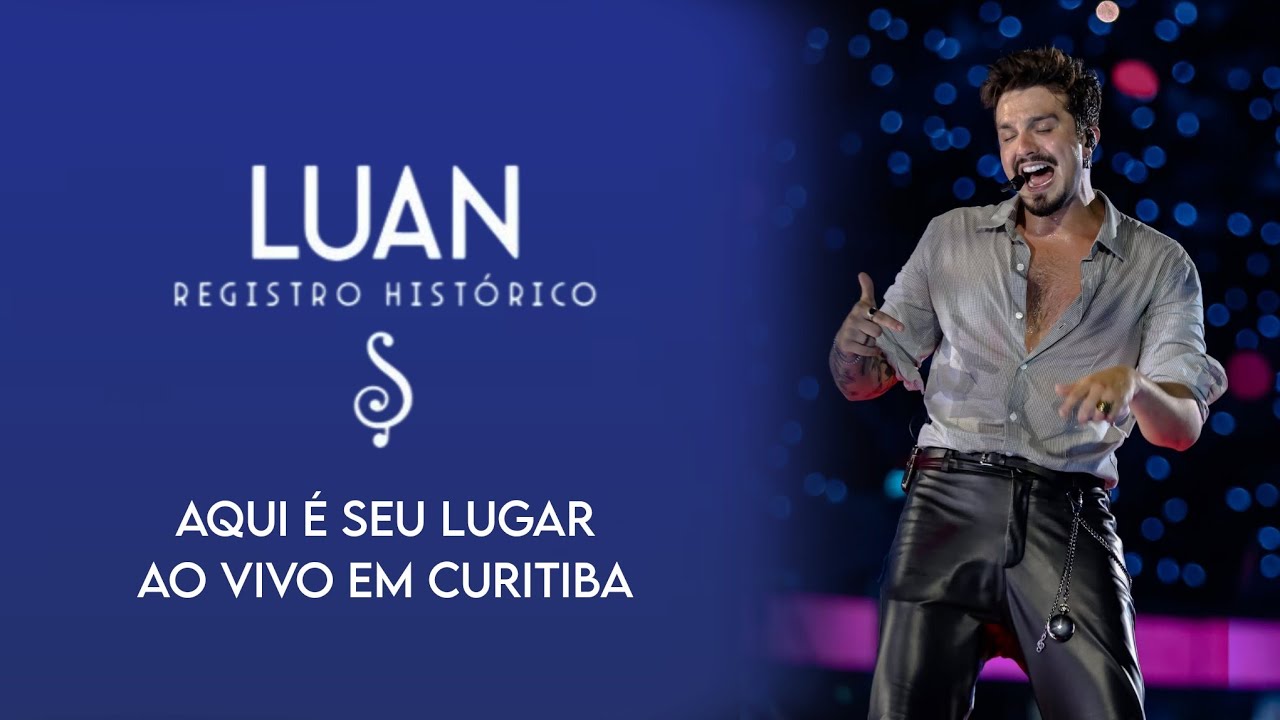 Luan Santana - Aqui É Seu Lugar Ao Vivo Em Curitiba 