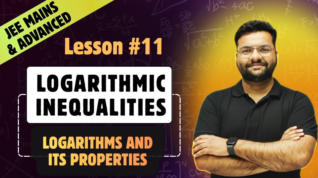Lesson 11: Logarithmic Inequalities | Logarithms and its properties | JEE Mains & Advanced