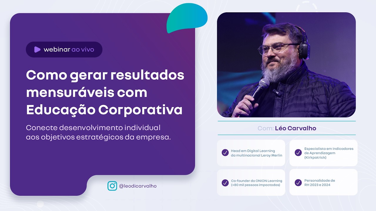 02 | WEBINAR  | COMO GERAR RESULTADOS MENSURÁVEIS COM EDUCAÇÃO CORPORATIVA - Com Léo Carvalho