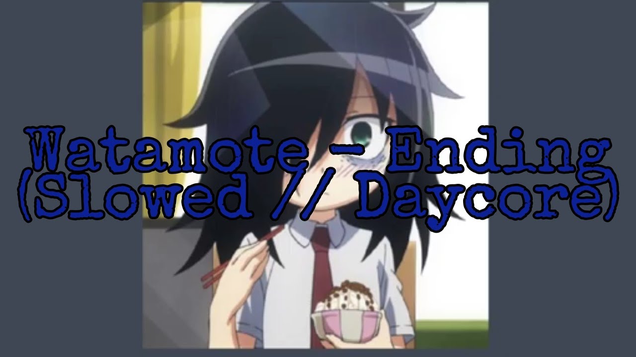 Watamote - Ending Credits (Slowed // Daycore)