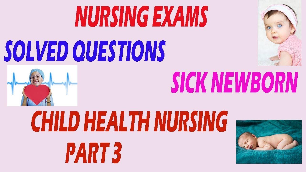 SYSTEM WISE SOLVED NURSING QUESTION/CHILD HEALTH NURSING/SICK NEWBORN/PART 3