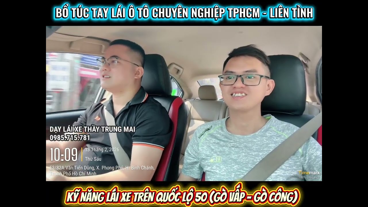 DẠY LÁI XE THẦY TRUNG MAI - BỔ TÚC TAY LÁI - KỸ NĂNG LÁI XE TRÊN QUỐC LỘ 50 (GÒ VẤP - GÒ CÔNG)