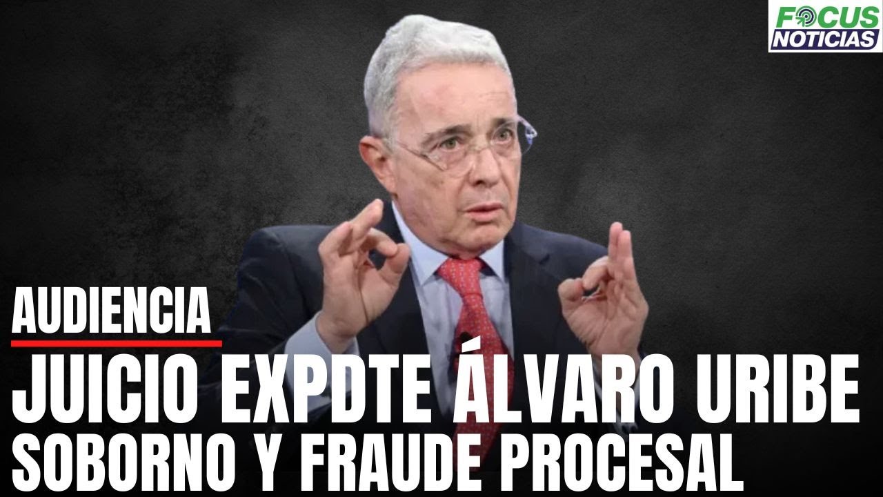 En Vivo. Audiencia ÁLVARO URIBE. Juicio EXPDTE Presunto SOBORNO y FRAUDE PROCESAL #FocusNoticias