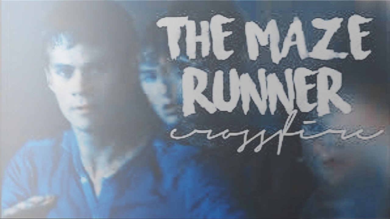 ► The Maze Runner ✗ Crossfire