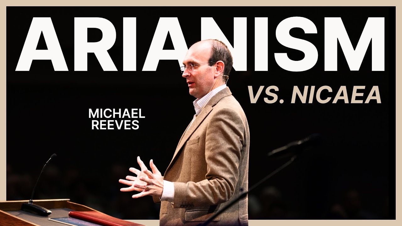 How Arianism Corrupts the Gospel - Michael Reeves