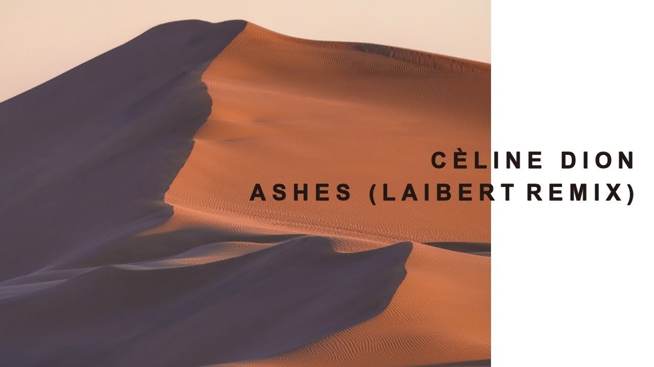 C&eacute;line Dion - Ashes (Laibert Remix)