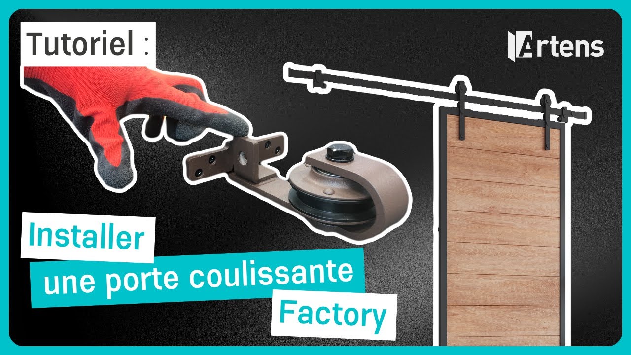 🛠 TUTO - Installer une porte coulissante Factory de la marque Artens ?
