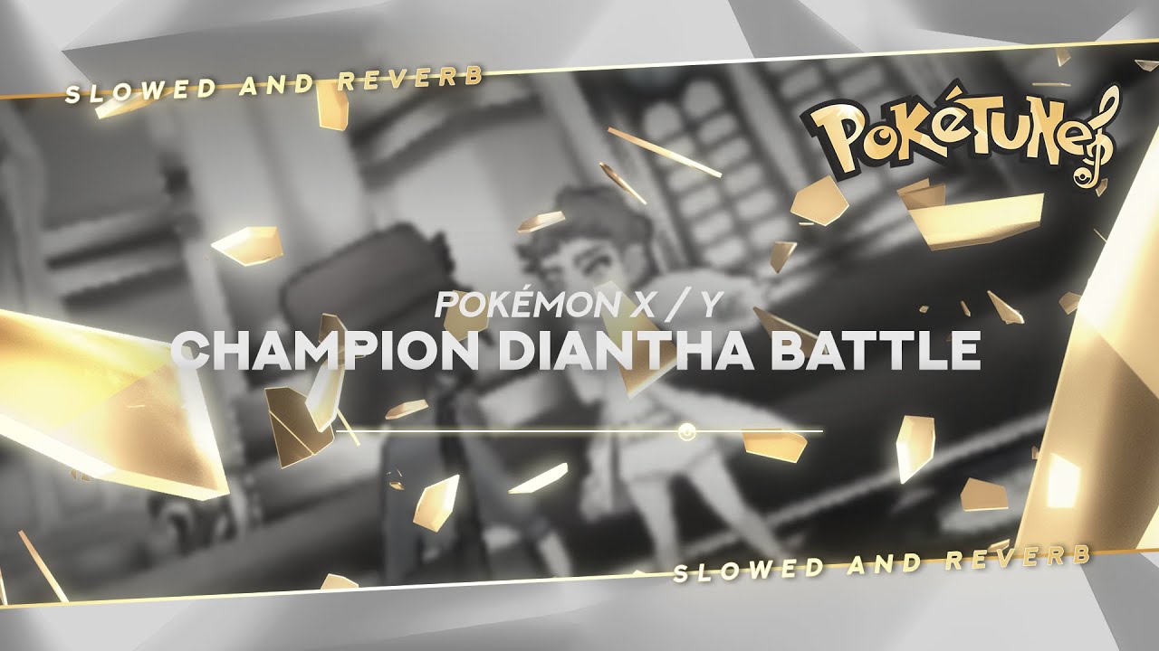 Pokémon X / Y - Champion Diantha Battle | Slowed & Reverb ✨ ᴴᴰ