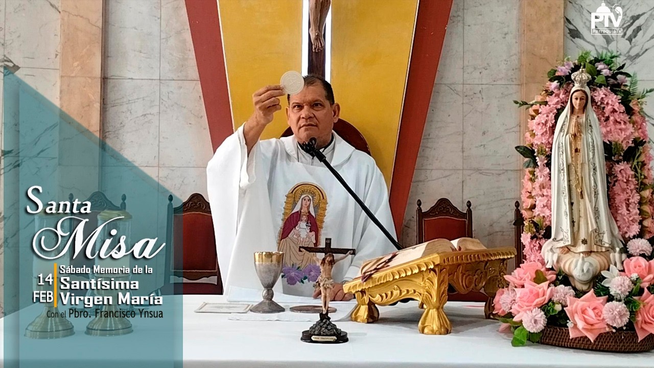 Santa Misa, Sábado 14 de Febrero 2026– Pbro. Francisco Ynsua