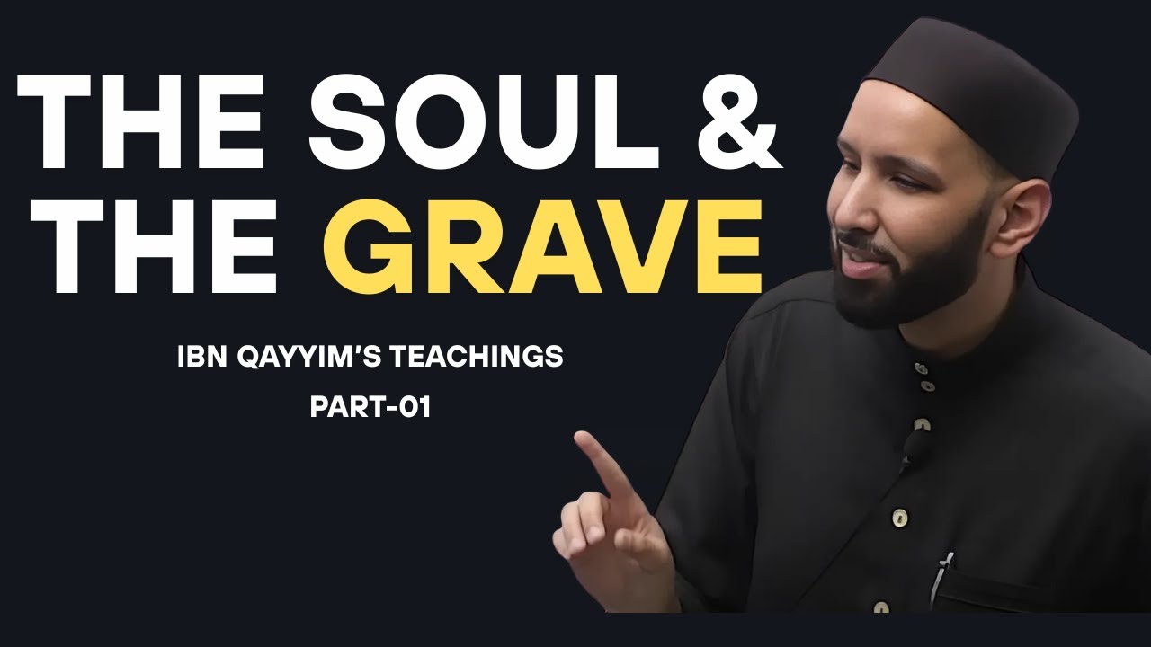 Understanding the Soul & Barzakh: Classical Islamic Scholarship on the Afterlife and Unseen Realms