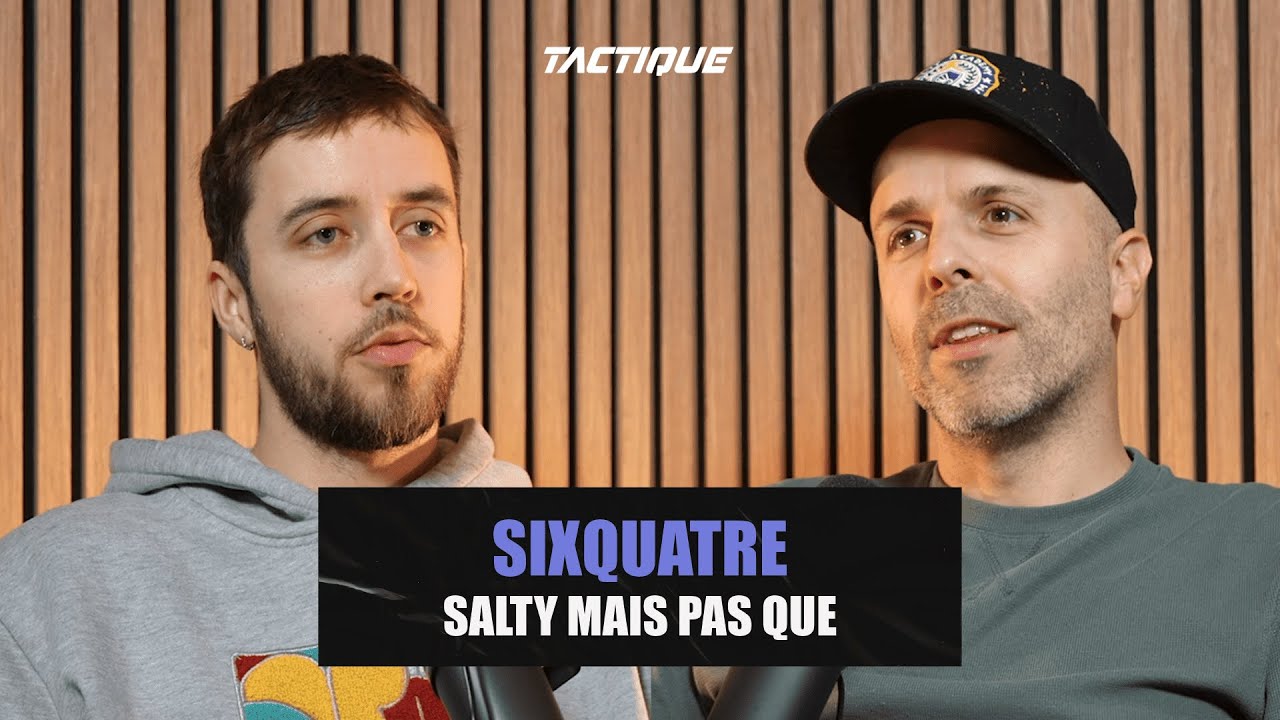 Sixquatre, salty mais pas que - Tactique, épisode 3