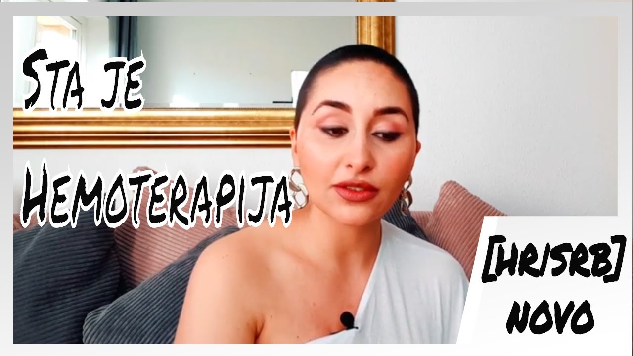 [HR|SRB] Kemoterapija/Hemoterapija | Sta trebate da znate. Budite spremni