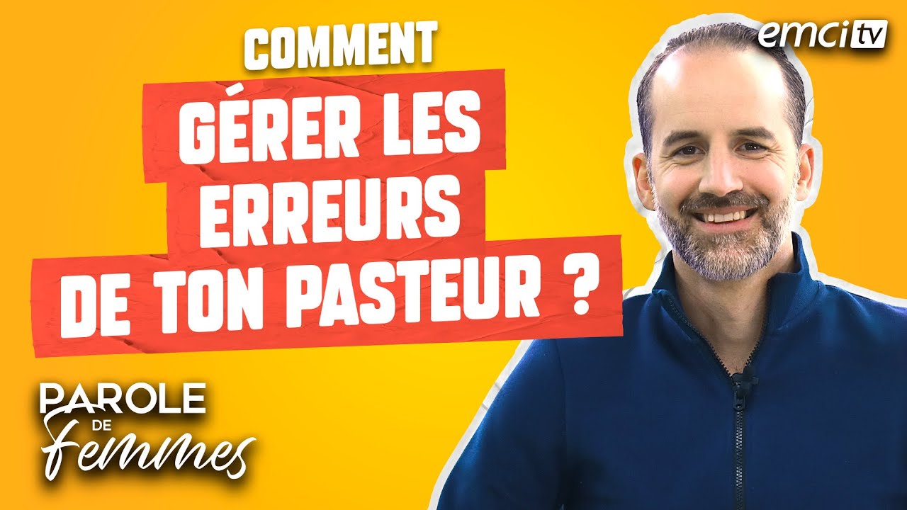 Comment gérer les erreurs de ton pasteur (ou leader) ? - Parole de femmes - Jérémy Sourdril