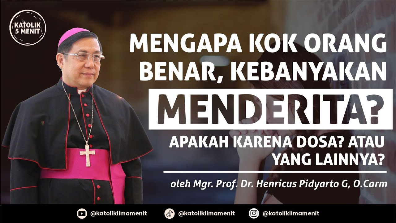 Mgr. Henricus Pidyarto: Mengapa orang benar banyak yang menderita? Karena dosa atau  yang lainnya?