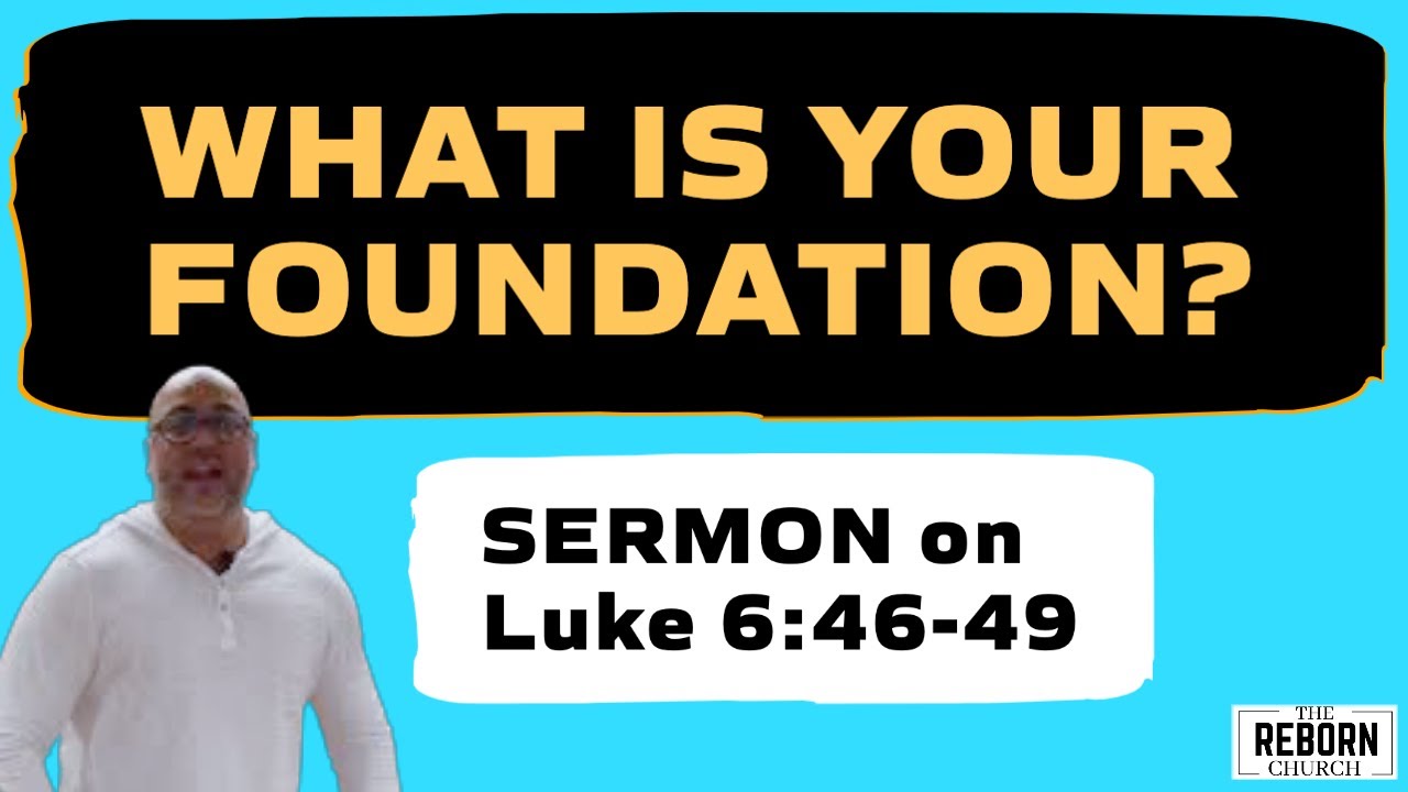 Is Christ Your Foundation? | Luke 6:46-49 Expository Sermon