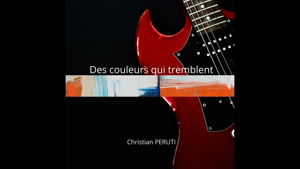 Christian PERUTI  – Des couleurs qui tremblent