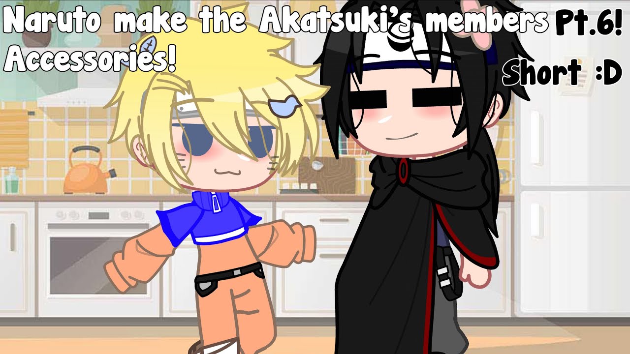 Naruto make the Akatsuki’s members accessories!? || pt.6! || Naruto x Akatsuki! || Sofiaaaa