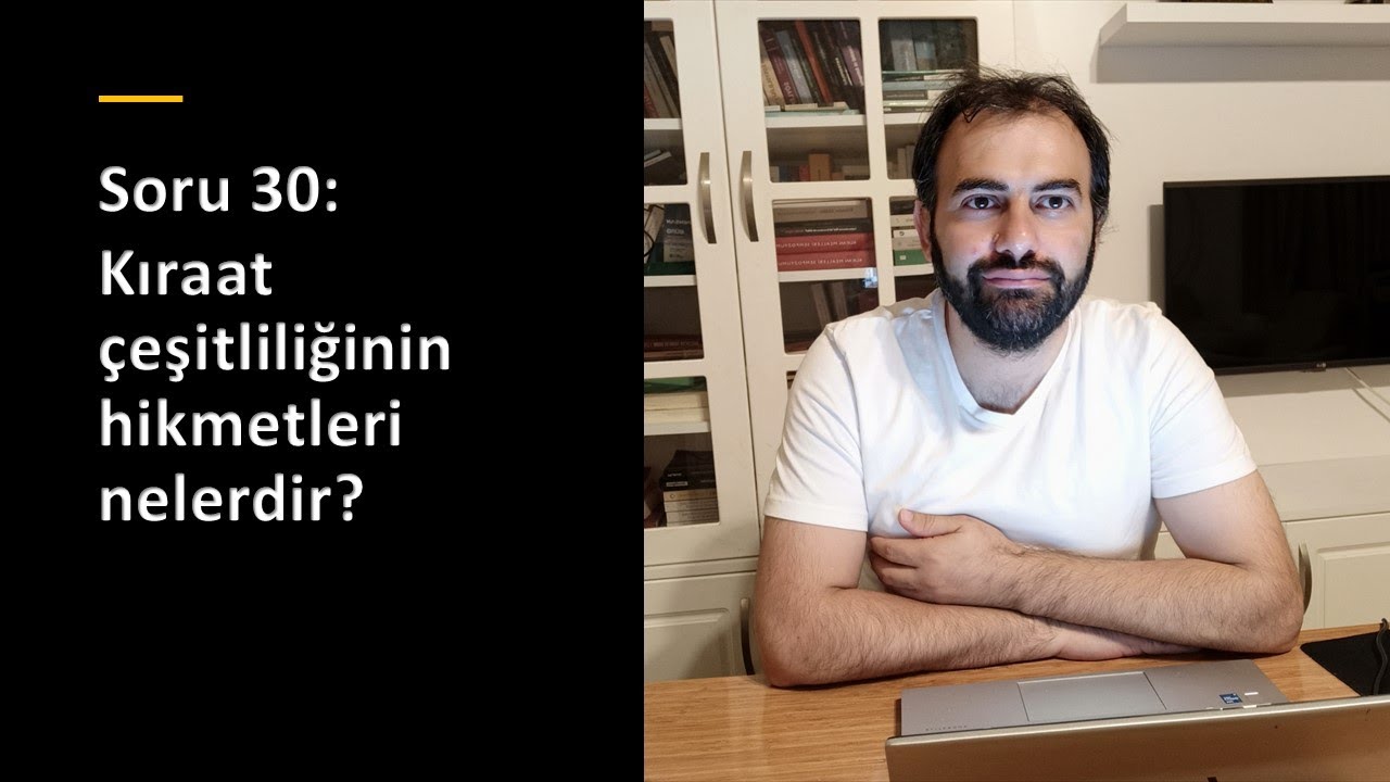 Soru 30: Kıraat farklılıklarının hikmetleri