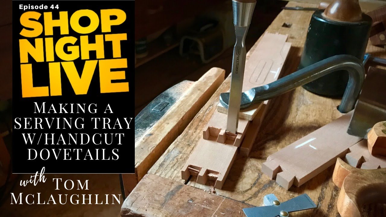 Making a Serving Tray with Hand-cut Dovetails with Tom McLaughlin