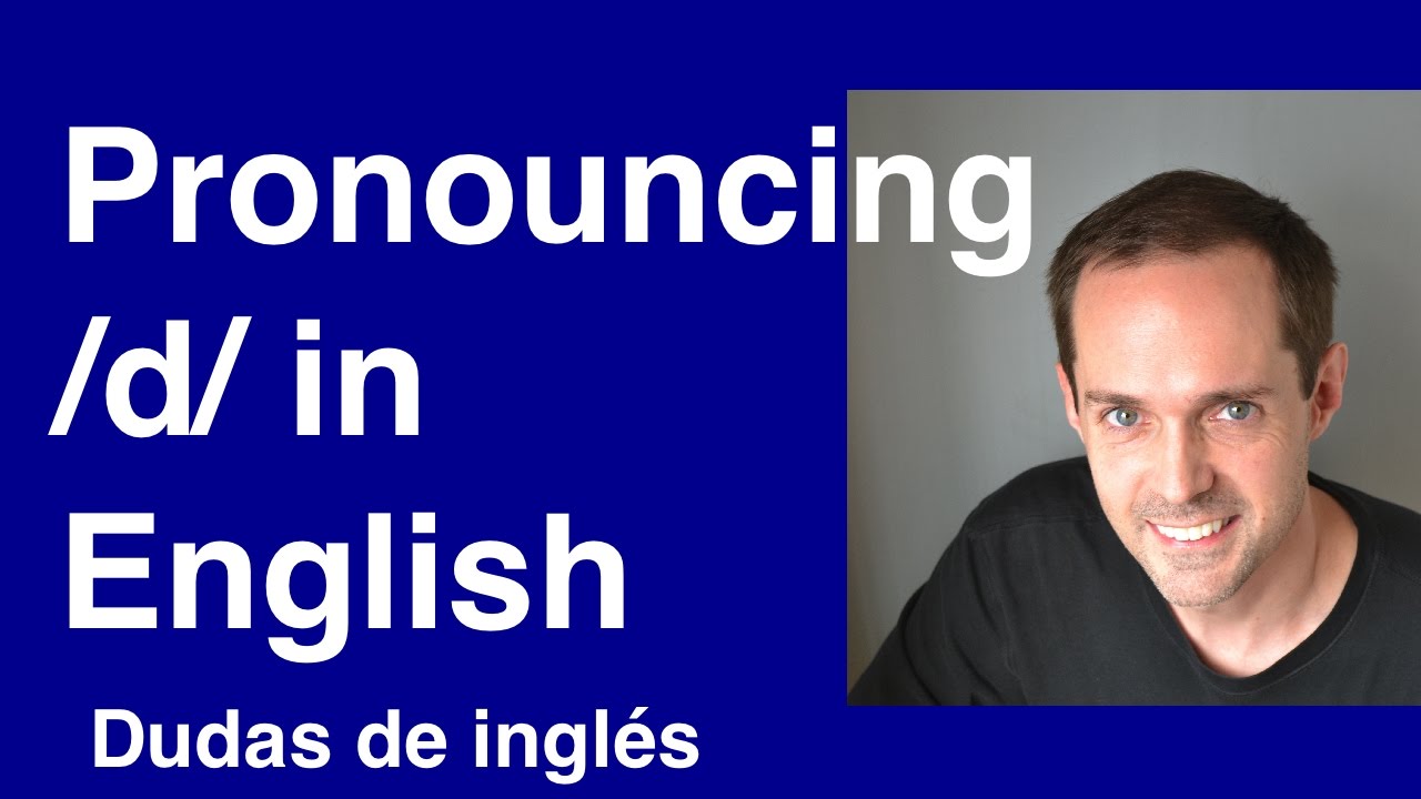 Dudas de ingl&eacute;s: How to pronounce /d/