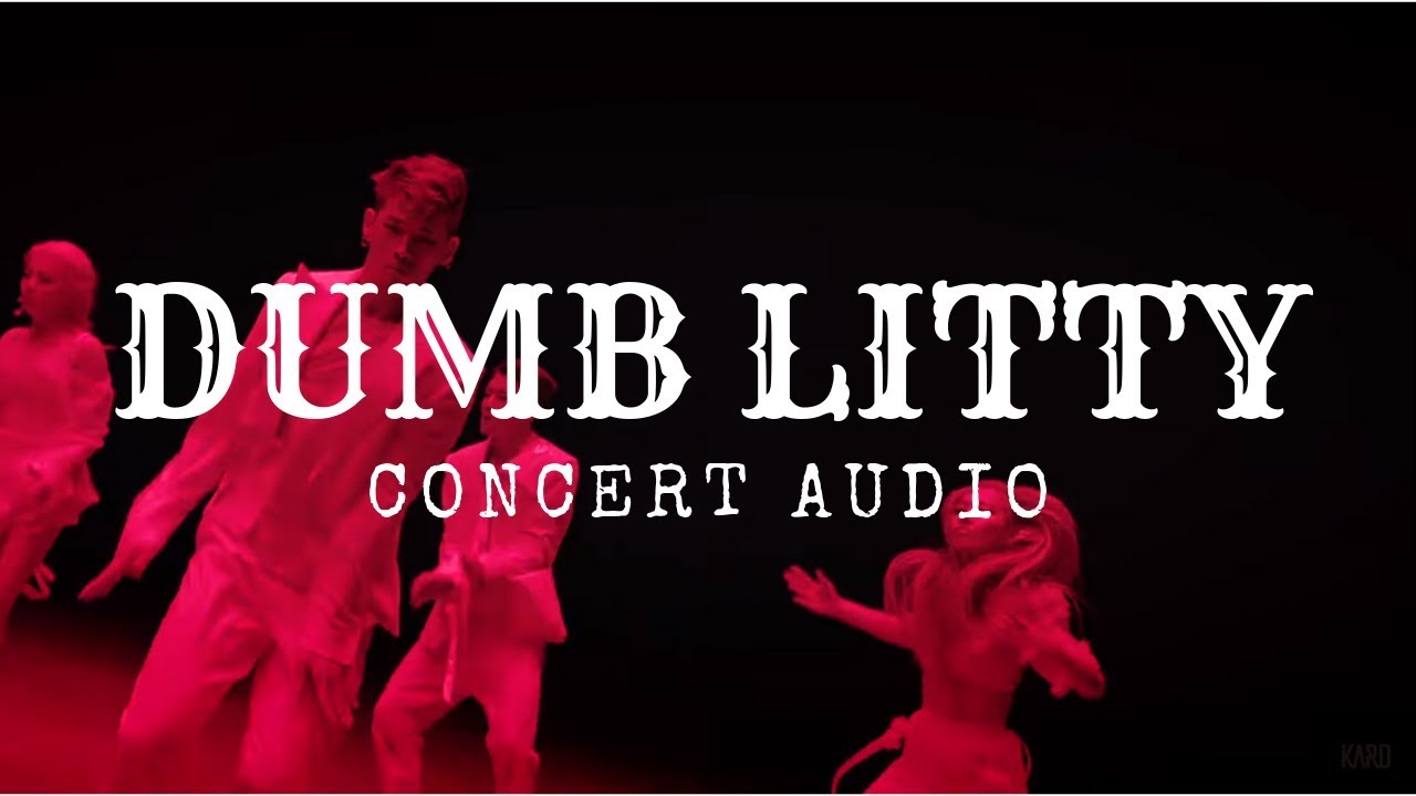 KARD - DUMB LITTY [Empty Arena] Concert Audio (Use Earphones!!)