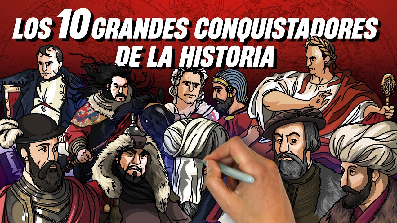 LOS 10 GRANDES CONQUISTADORES DE LA HISTORIA