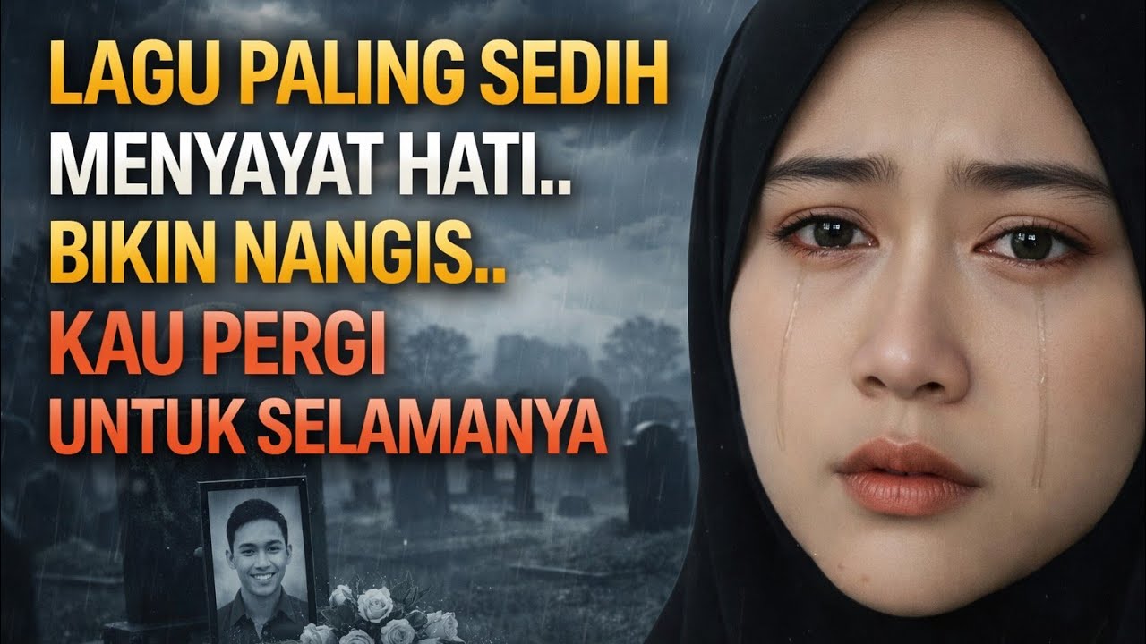 LAGU PALING SEDIH MENYAYAT HATI 💔..BIKIN NANGIS..KAU PERGI UNTUK SELAMANYA