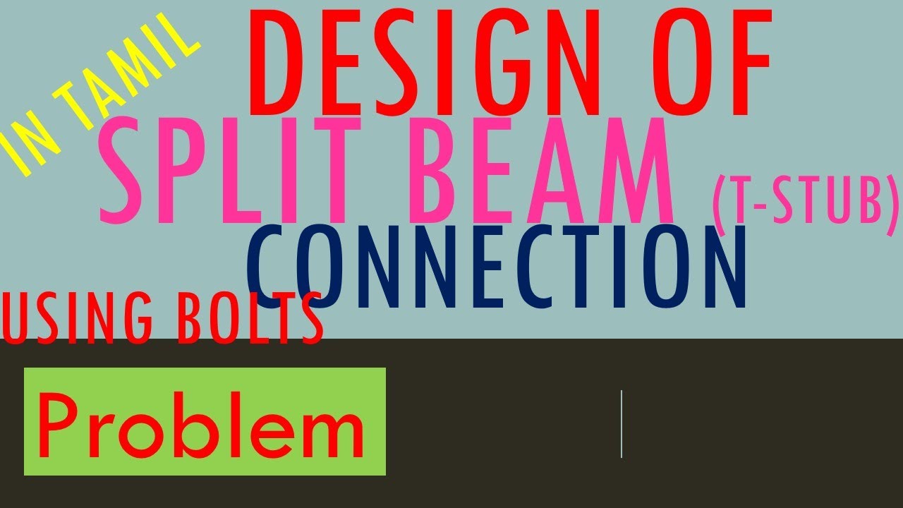 Split Beam Connection | T - Stub Connection | Rigid Connection | Bolts