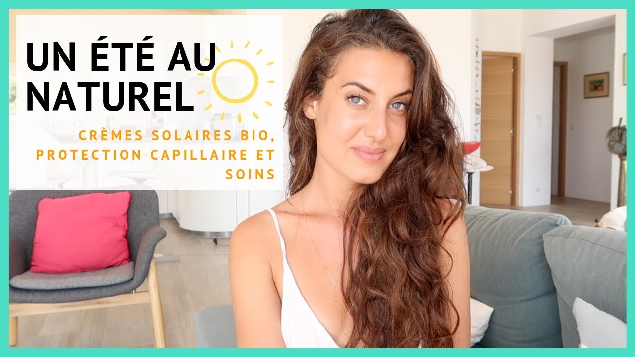 L'ÉTÉ AU NATUREL ☀️ Protections solaires bio / naturelles & soins visage, corps, cheveux