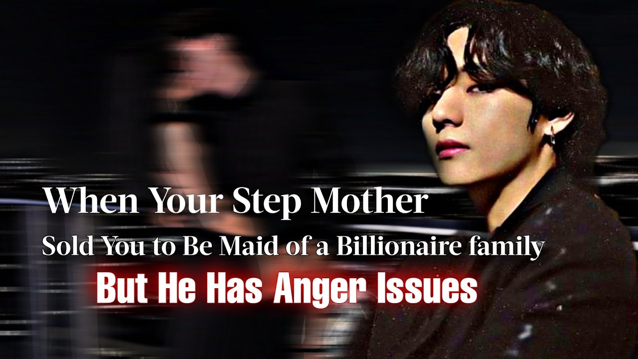 When Your Step Mother Sold You To Be Maid Of A Billionaire Family But He Has Anger Issues | KTH ff