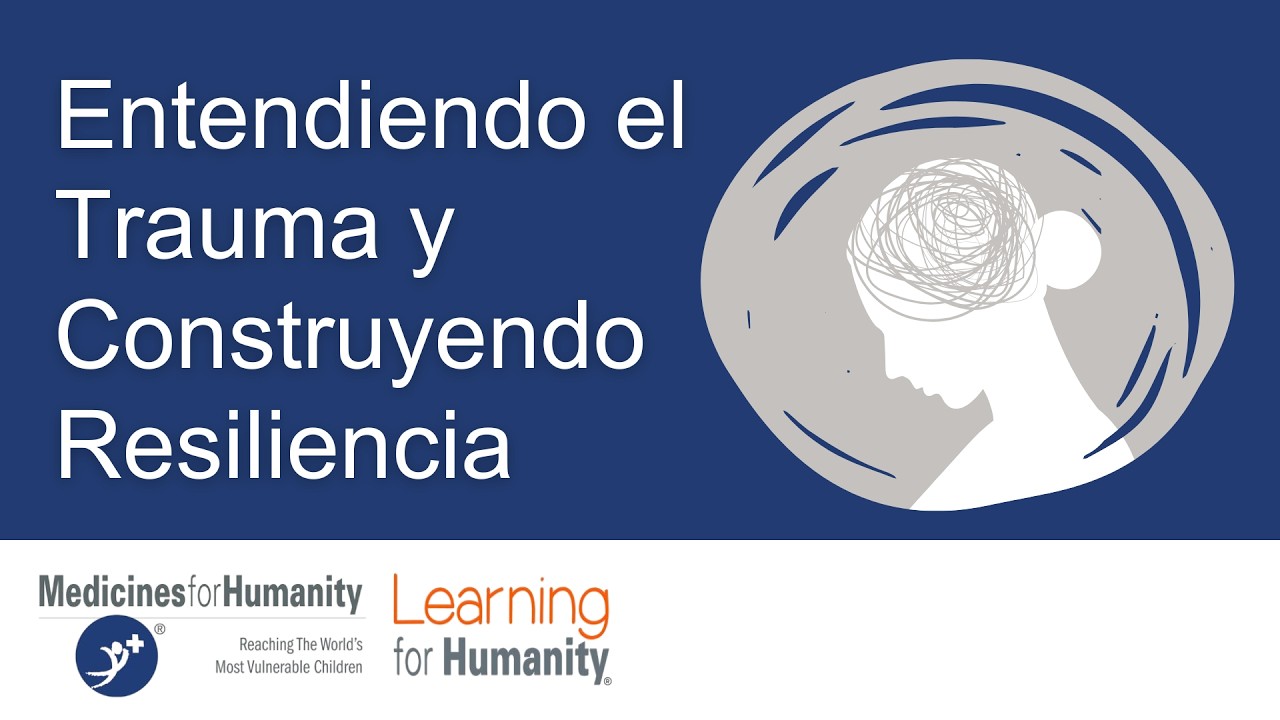 Video 9. Comprender el Trauma y Fortalecer la Resiliencia