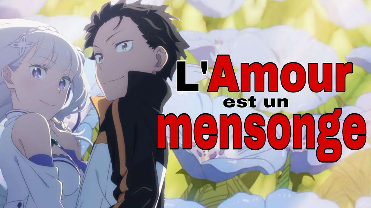 l'Amour est un mensonge (Émilia supérieur à Rem)