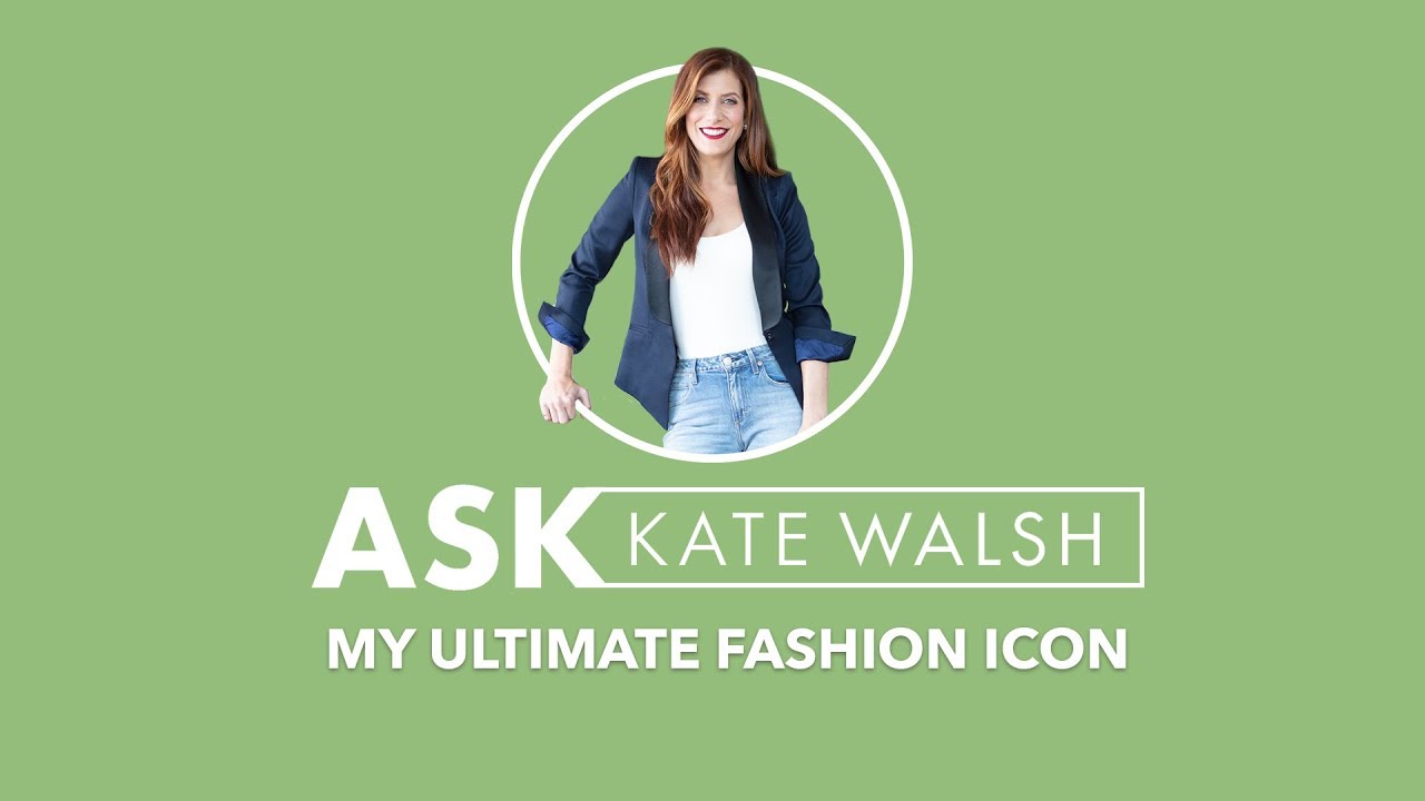 Ask Kate | My Ultimate Fashion Icon | Kate Walsh