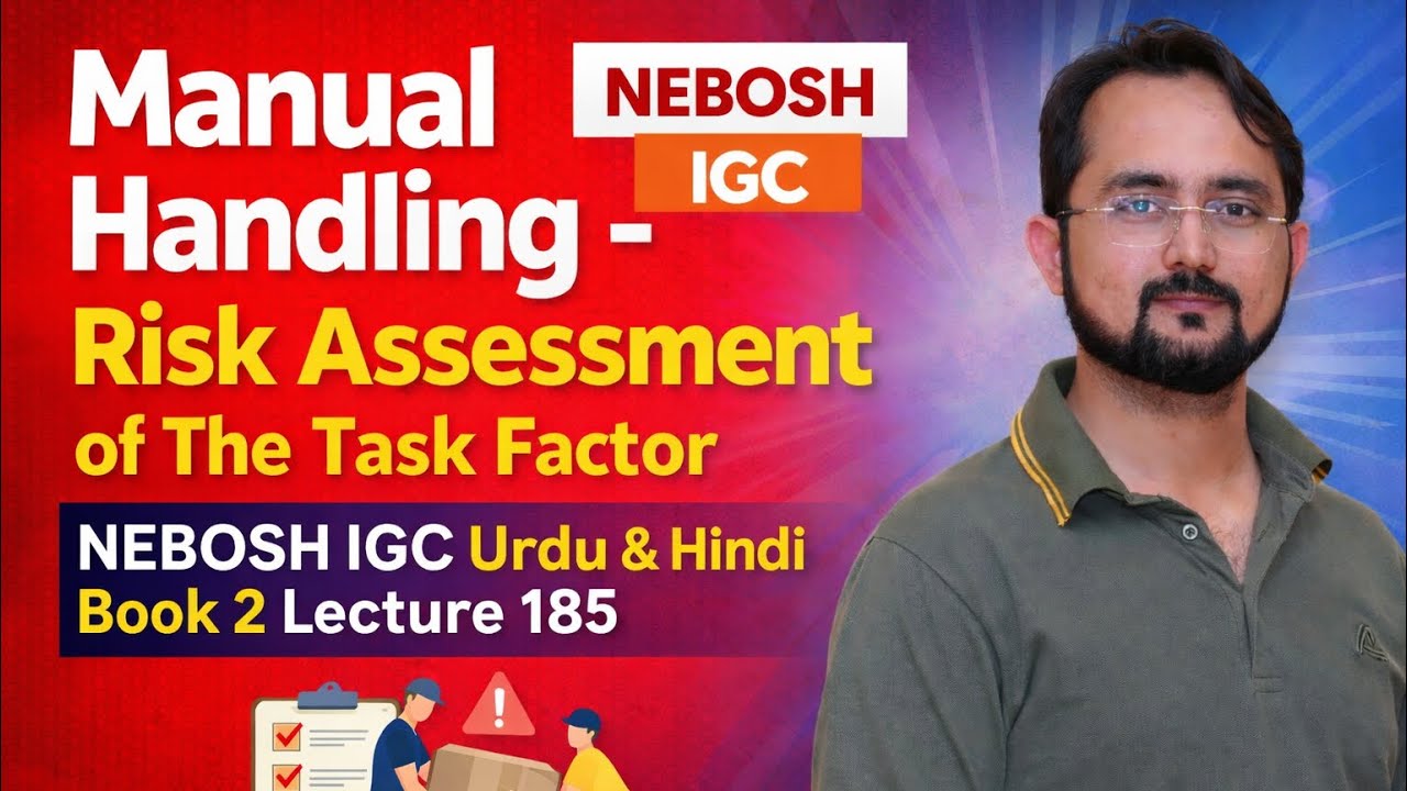 Manual Handling - Risk Assessment of The Task Factor | NEBOSH IGC Urdu & Hindi | Book 2 Lecture 185