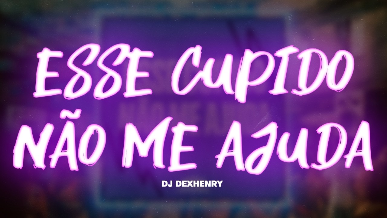 Yuri Redicopa (DJ DEXHENRY e DJ QUIRINO) - ESSE CUPIDO NÃO ME AJUDA