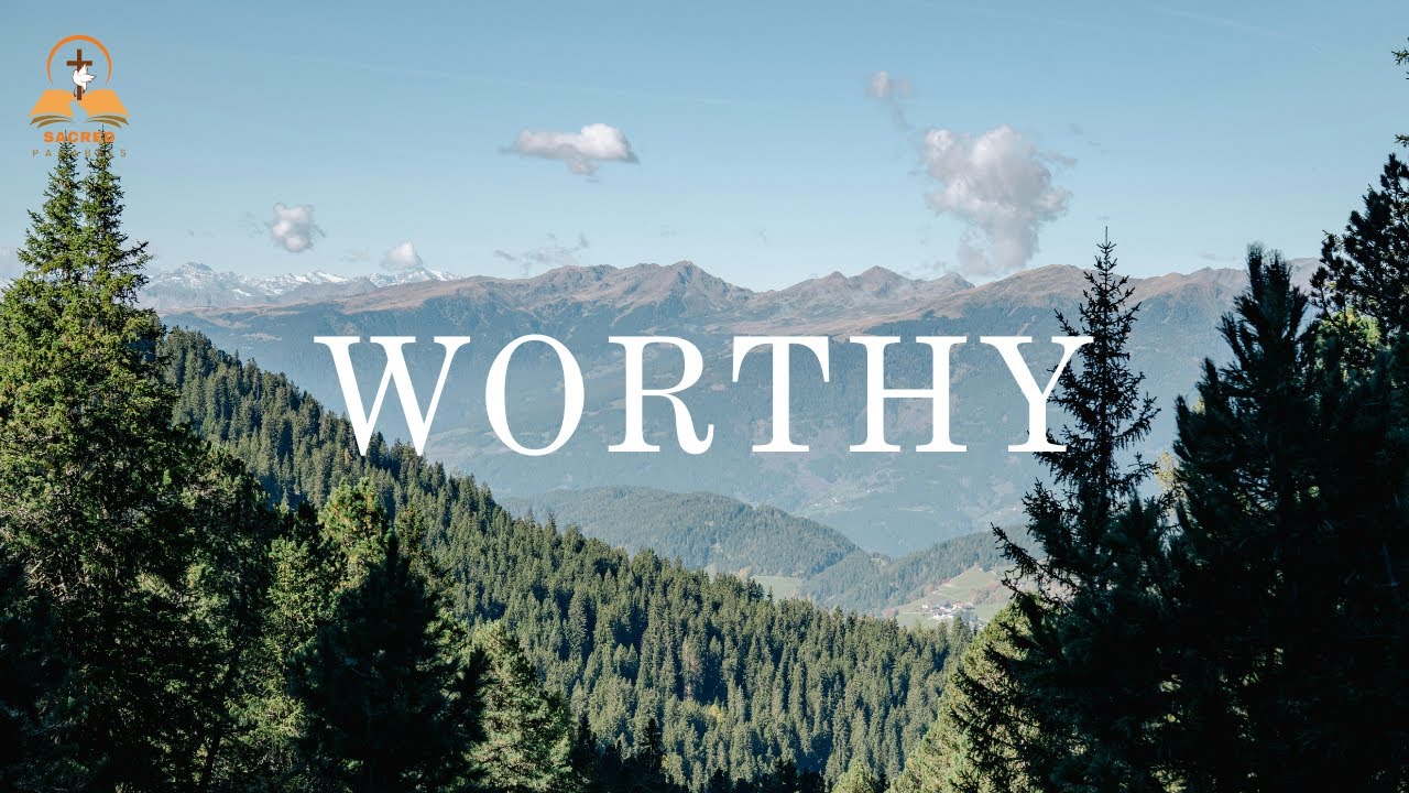 WORTHY – Instrumental Worship for Praise, Honor & God’s Glory