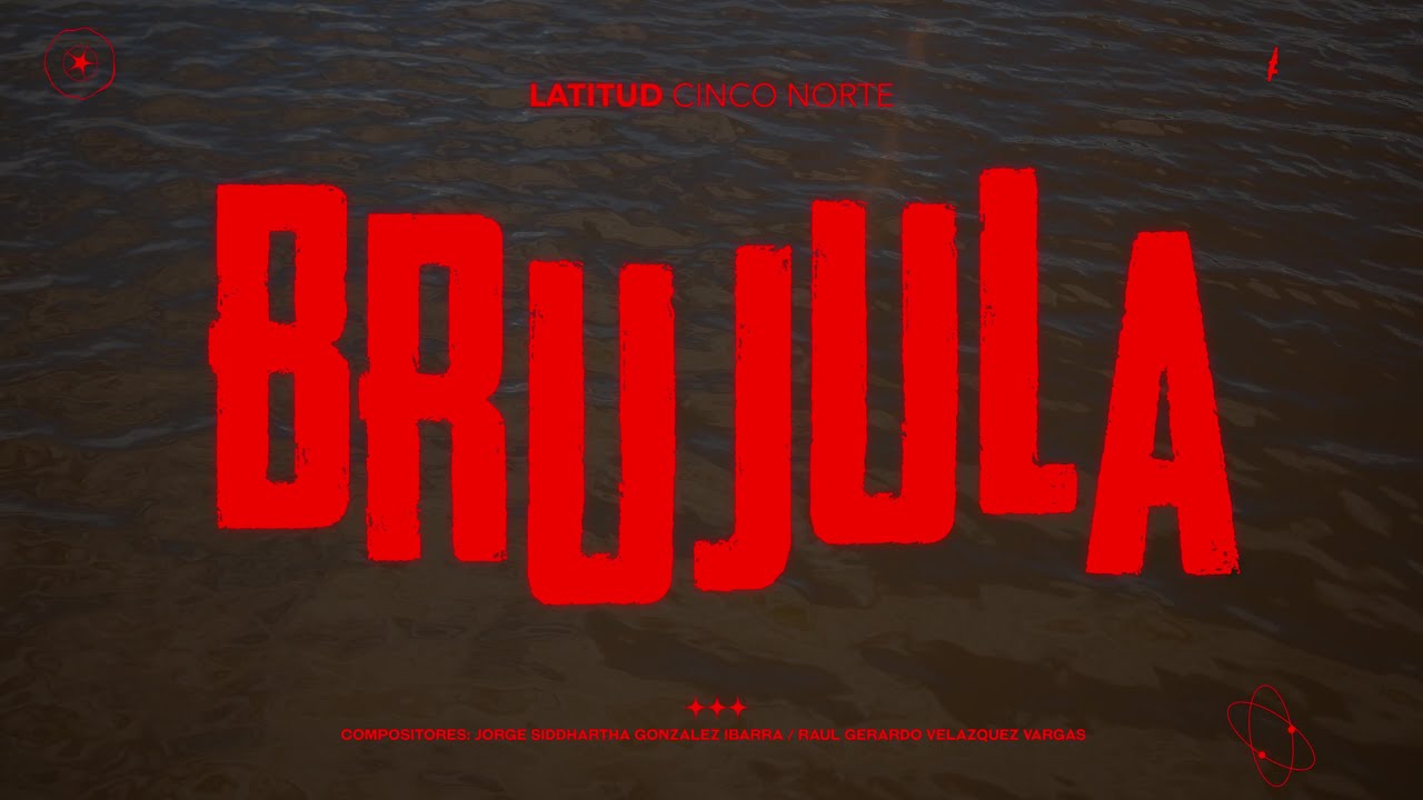 Brujula - Latitud Cinco Norte (Videoclip Oficial)