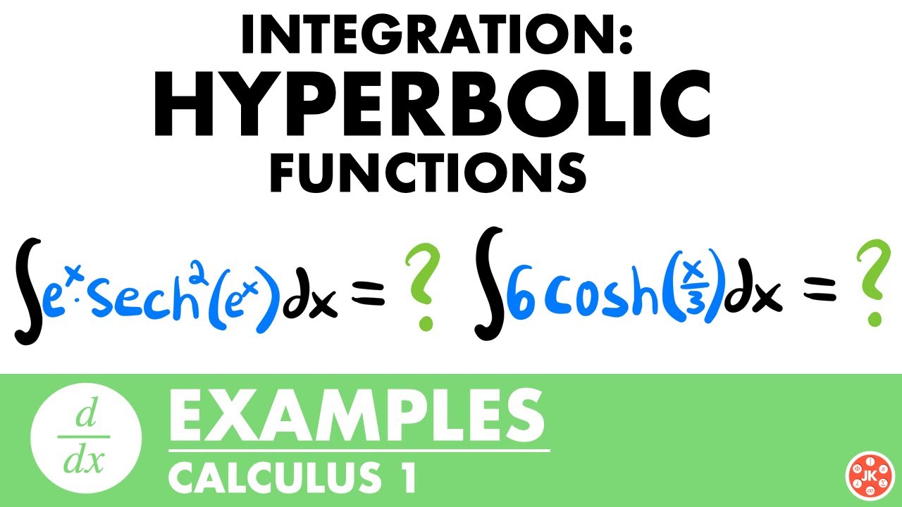 Integrating Hyperbolic Functions Examples | Calculus - JK Math