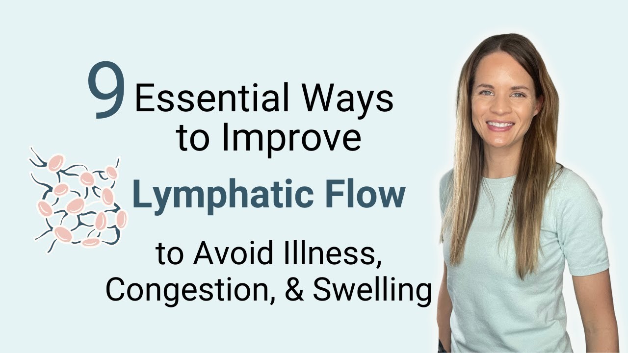 9 Essential Ways to Improve the Circulation of Your Lymphatic System
