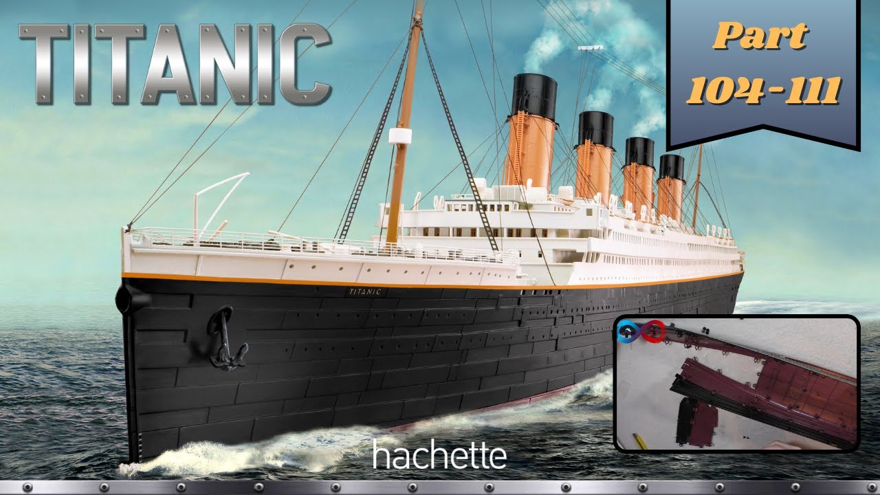 Hachette RMS TITANIC (Metall) Part 104 - 111 - Die letzten Rumpfplatten!