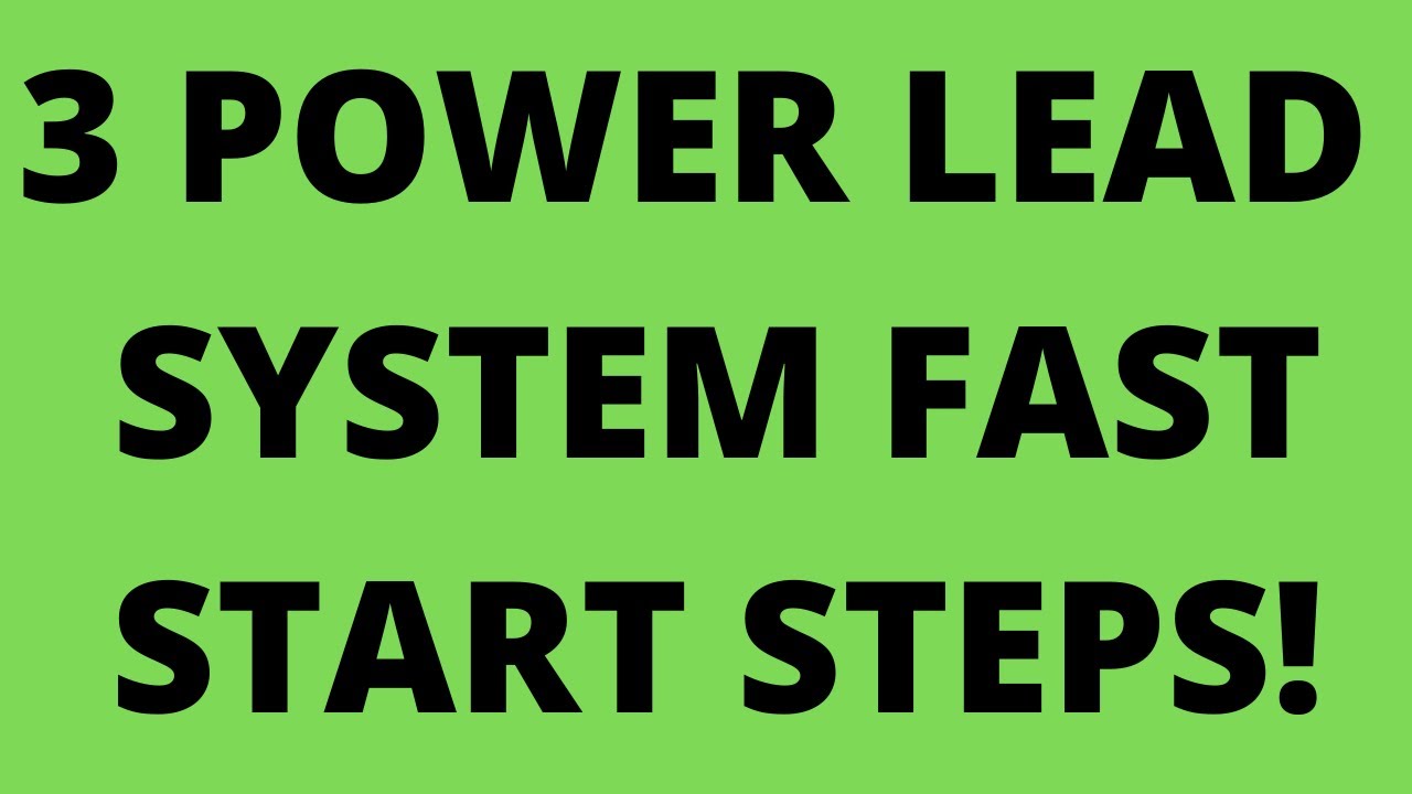 3 Power Lead System Fast Start Steps!