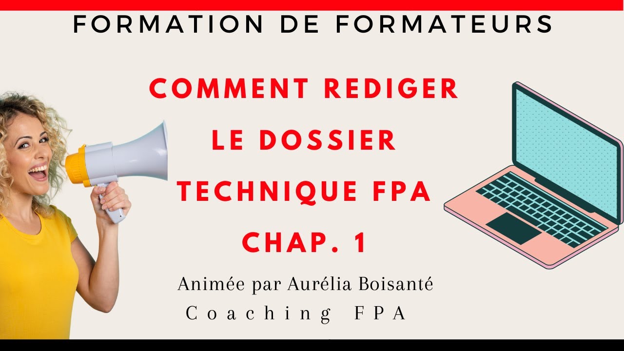 Comment Rédiger Le Nouveau Dossier Technique - Chapitre 1 -  Nouveau FPA 2024-FormationdeFormateur
