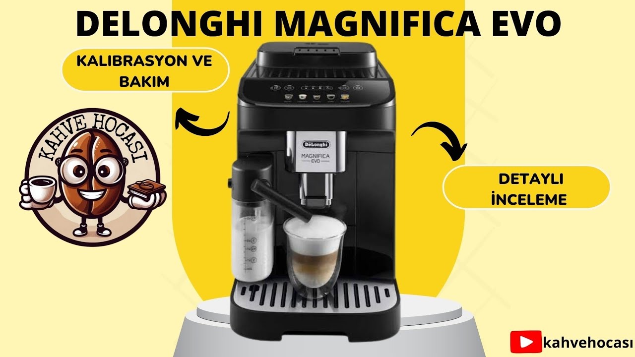 Delonghi magnifica evo Detaylı inceleme, kalibrasyon ve bakım.