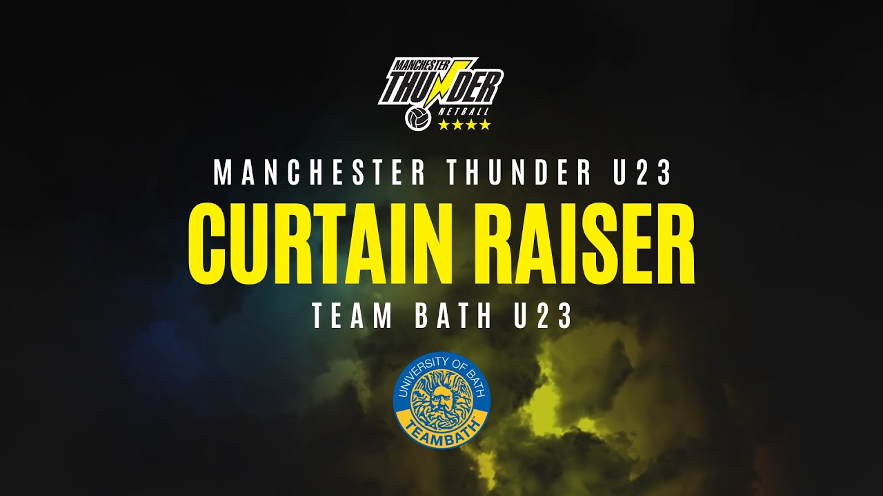Manchester Thunder U23 v Team Bath U23 (Curtain Raiser)