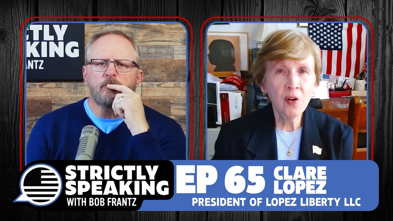 CLARE LOPEZ - Strictly Speaking with Bob Frantz - Ep. 65
