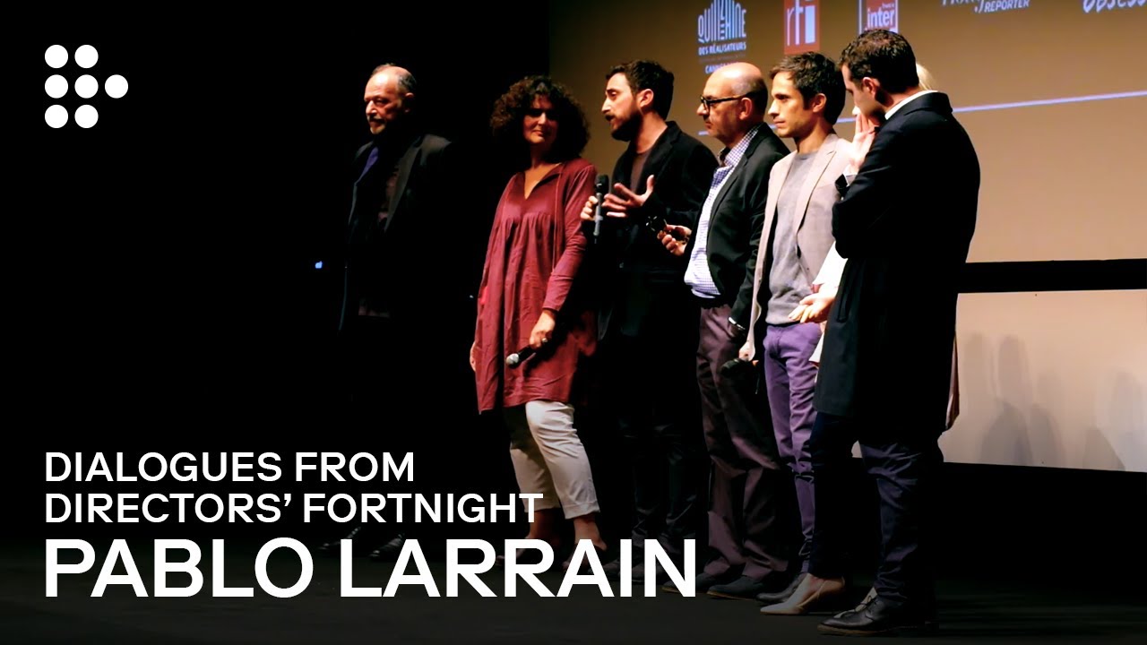 Pablo Larra&iacute;n | NERUDA | Dialogues from Directors' Fortnight