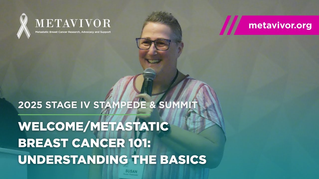 Welcome/Metastatic Breast Cancer 101: Understanding the Basics