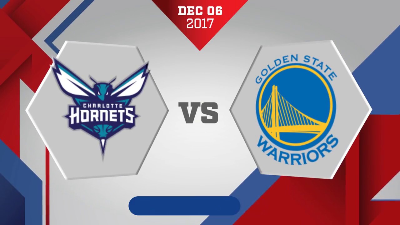 Golden State Warriors vs Charlotte Hornets: December 6, 2017