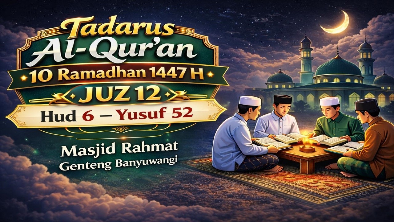 Tadarus Al-Qur’an 10 Ramadhan 1447H | Juz 12 | Hud 6 – Yusuf 52 | Masjid Rahmat Genteng Banyuwangi